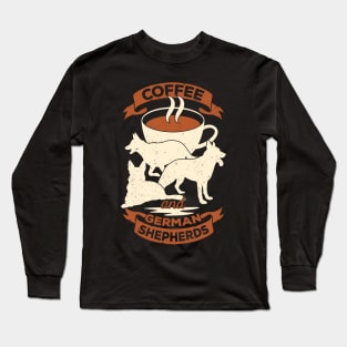 Coffee And German Shepherds Dog Lover Gift Long Sleeve T-Shirt